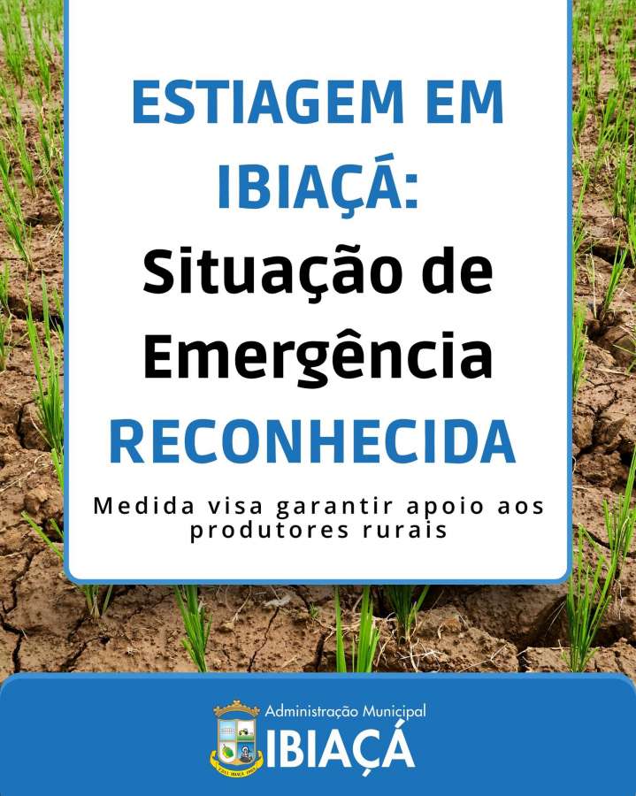 Estado e União reconhecem Situação de Emergência em Ibiaçá por causa da estiagem